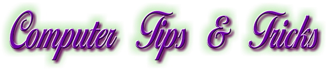 Computer Tips &
              Tricks